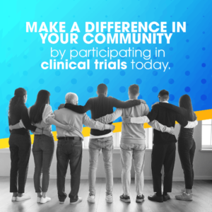 Make a difference in your community by participating in clinical trials today