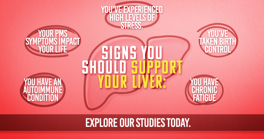 Signs your should support your liver. Explore our studies today!